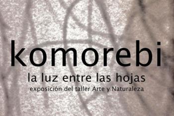 La Escuela de Cerámica de Moncloa acoge la exposición `Komorebi´ del taller Arte y Naturaleza