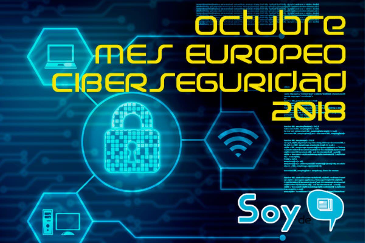 Este mes de octubre es el mes europeo de la ciberseguridad, es la sexta edición y se celebra en toda Europa