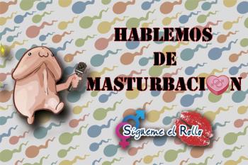 Lee toda la noticia 'HABLEMOS DE MASTURBACIÓN'