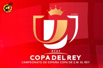 Últimos cambios: consulta todos los emparejamientos de la primera y segunda eliminatoria de la Copa del Rey