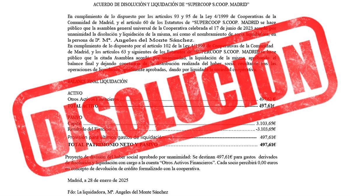El artículo 60 de los Estatutos de “SUPERCOOP S.COOP. MADRID se hace público que la asamblea general universal de la Cooperativa celebrada el 17 de junio de 2023 acordó por unanimidad la disolución y liquidación de la misma.