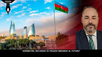 Azerbayán, recuerda su pasado mirando al futuro: potencia media, estabilizador regional y socio de Europa
