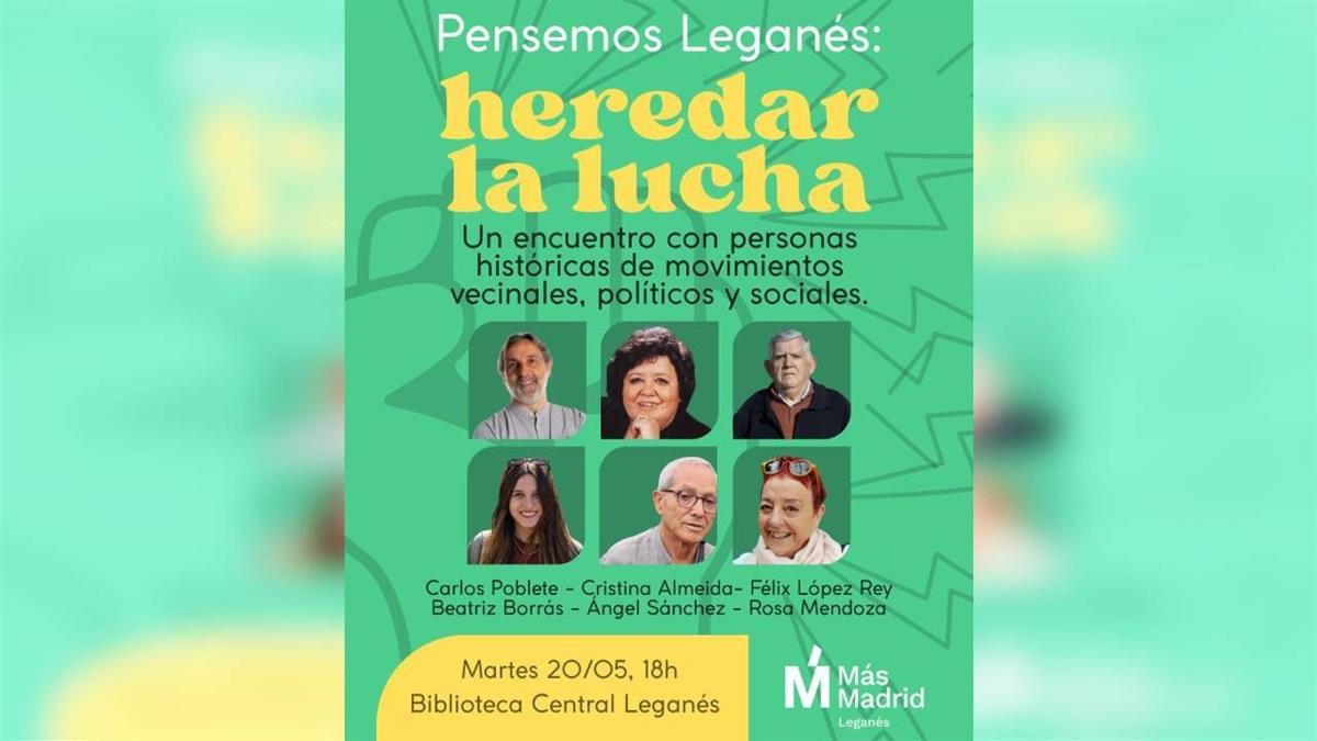 El 20 de mayo Más Madrid Leganés ha organizado un acto en el que participan Cristina Almeida, Félix López o Ángel Sánchez