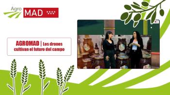 AGROMAD | Los drones cultivan el futuro del campo 