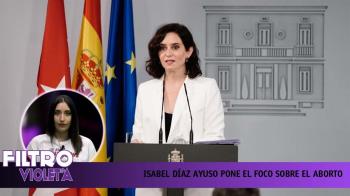 ¿Por qué señala la presidenta de la Comunidad de Madrid a las feministas que defienden el derecho al aborto?