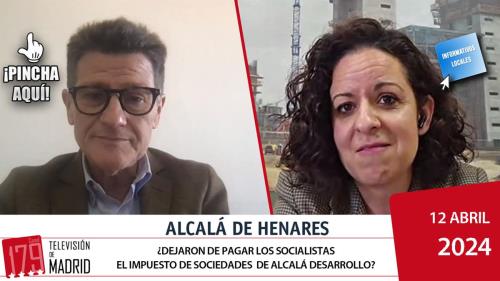 INFORMATIVO ALCALÁ | ¿Dejaron de pagar los socialistas el impuesto de sociedades de Alcalá Desarrollo?
