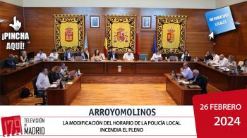 INFORMATIVO ARROYOMOLINOS | La modificación del horario de la Policía Local incendia el Pleno