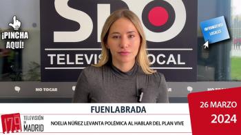 INFORMATIVO FUENLABRADA | Noelia Núñez levanta polémica al hablar del Plan Vive