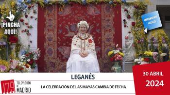 INFORMATIVO LEGANÉS | La celebración de Las Mayas cambia de fecha