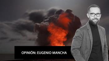 Opinión de Eugenio Mancha sobre el magma de emociones