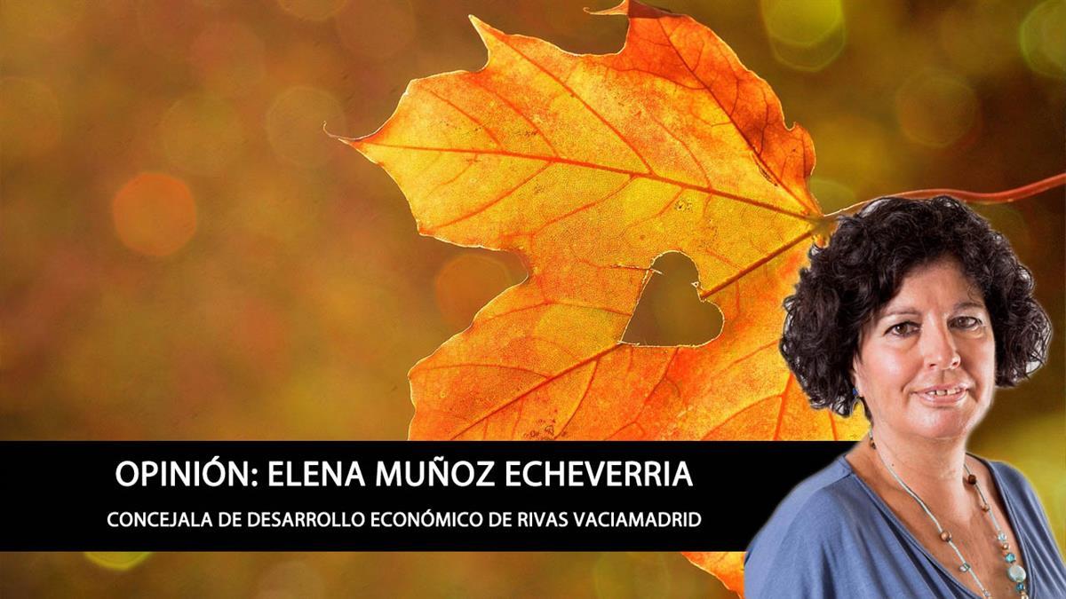 Opinión de Elena Muñoz Echeverria, concejala de Desarrollo Económico de Rivas Vaciamadrid 