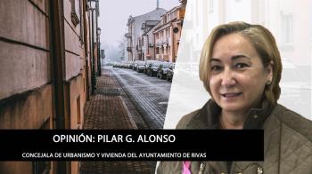 Opinión de Pilar G. Alonso, Concejala de Urbanismo y Vivienda del Ayuntamiento de Rivas