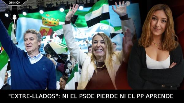 "Extre-llados": Ni el PSOE pierde ni el PP aprende