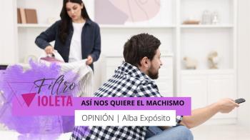 Los machistas quieren mujeres menores de 30 años que les cuiden como si fueran sus hijos
