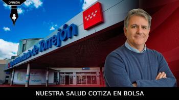 El escándalo del Hospital de Torrejón desnuda un modelo del PP que convierte la salud de los madrileños en un activo bursátil